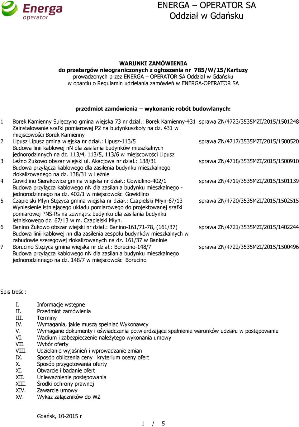 : Borek Kamienny-431 Zainstalowanie szafki pomiarowej P2 na budynkuszkoły na dz. 431 w miejscowości Borek Kamienny 2 Lipusz Lipusz gmina wiejska nr dział.