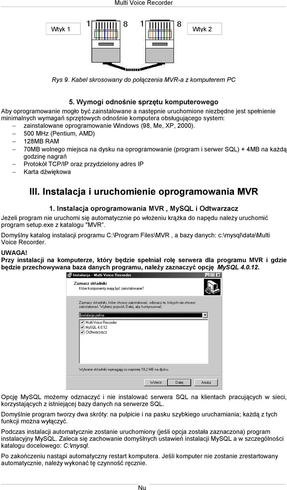 system: zainstalowane oprogramowanie Windows (98, Me, XP, 2000).