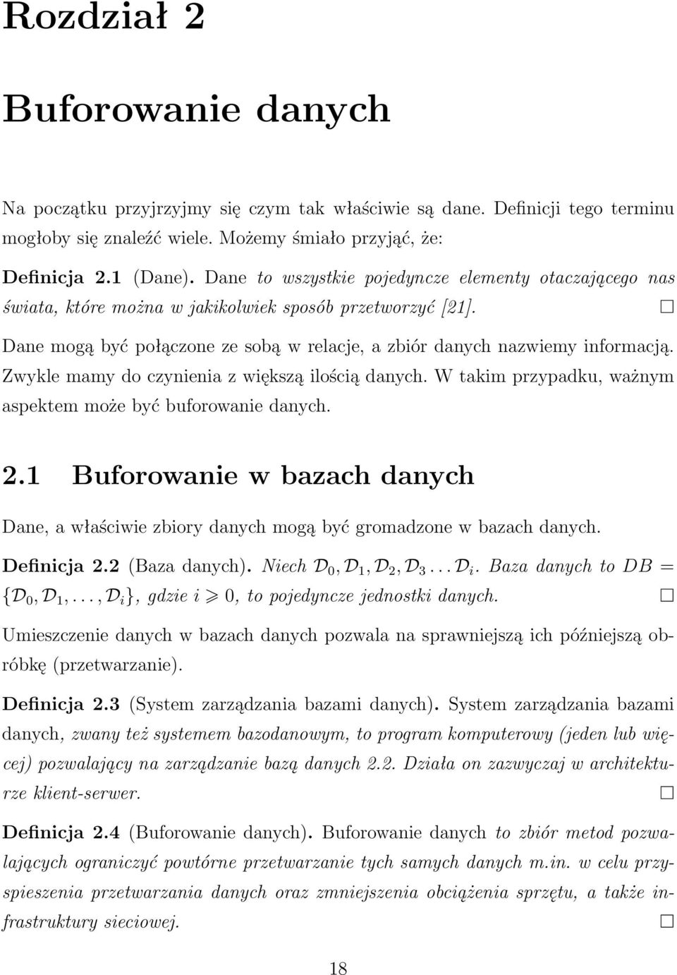 Zwykle mamy do czynienia z większą ilością danych. W takim przypadku, ważnym aspektem może być buforowanie danych. 2.