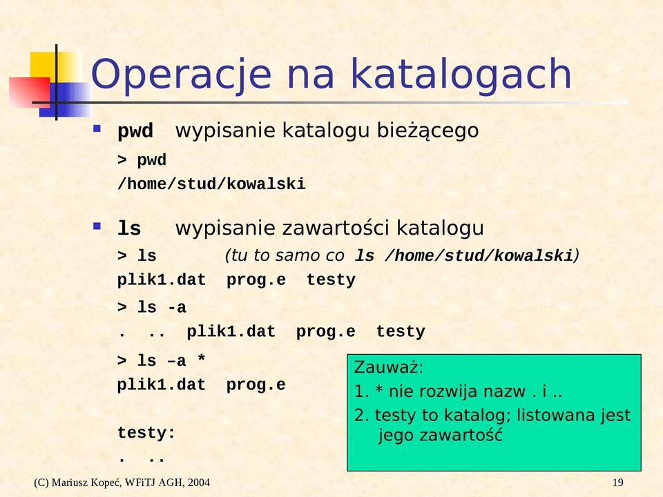 e testy > ls -a... plik1.dat prog.e testy > ls a * plik1.dat prog.e testy:... Zauważ: 1.