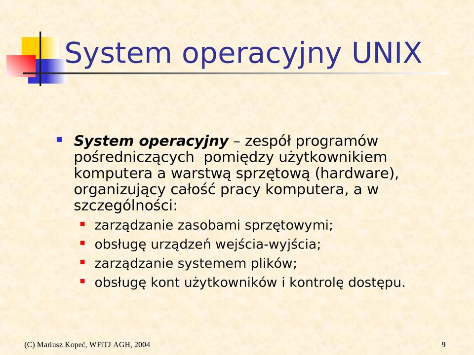 a w szczególności: zarządzanie zasobami sprzętowymi; obsługę urządzeń wejścia-wyjścia;