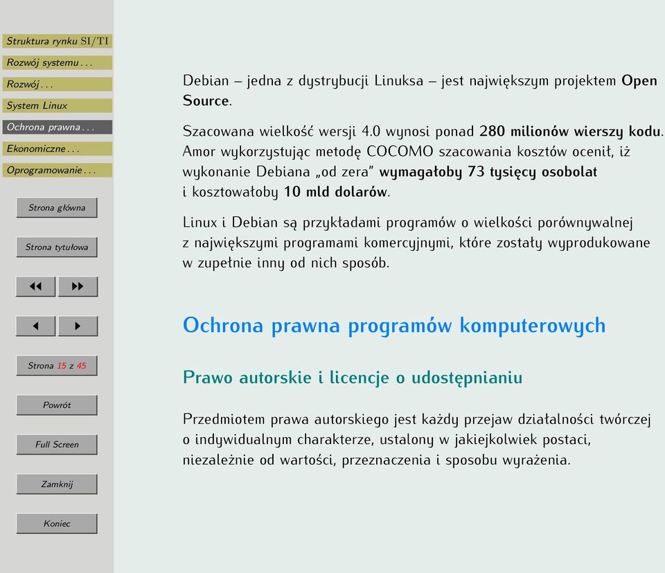 Linux i Debian są przykładami programów o wielkości porównywalnej z największymi programami komercyjnymi, które zostały wyprodukowane w zupełnie inny od nich sposób.