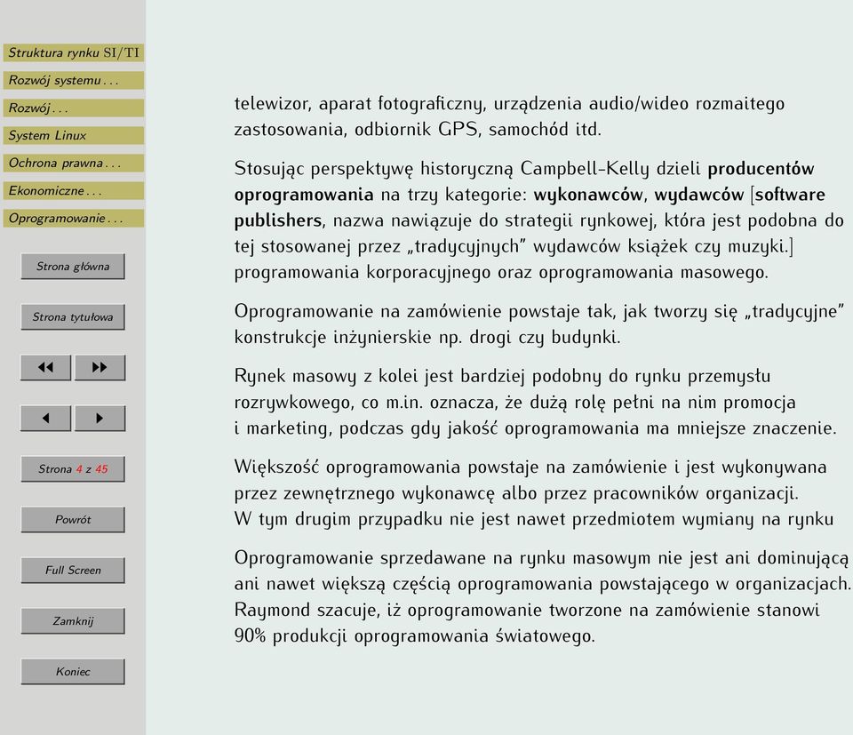 podobna do tej stosowanej przez tradycyjnych wydawców książek czy muzyki.] programowania korporacyjnego oraz oprogramowania masowego.