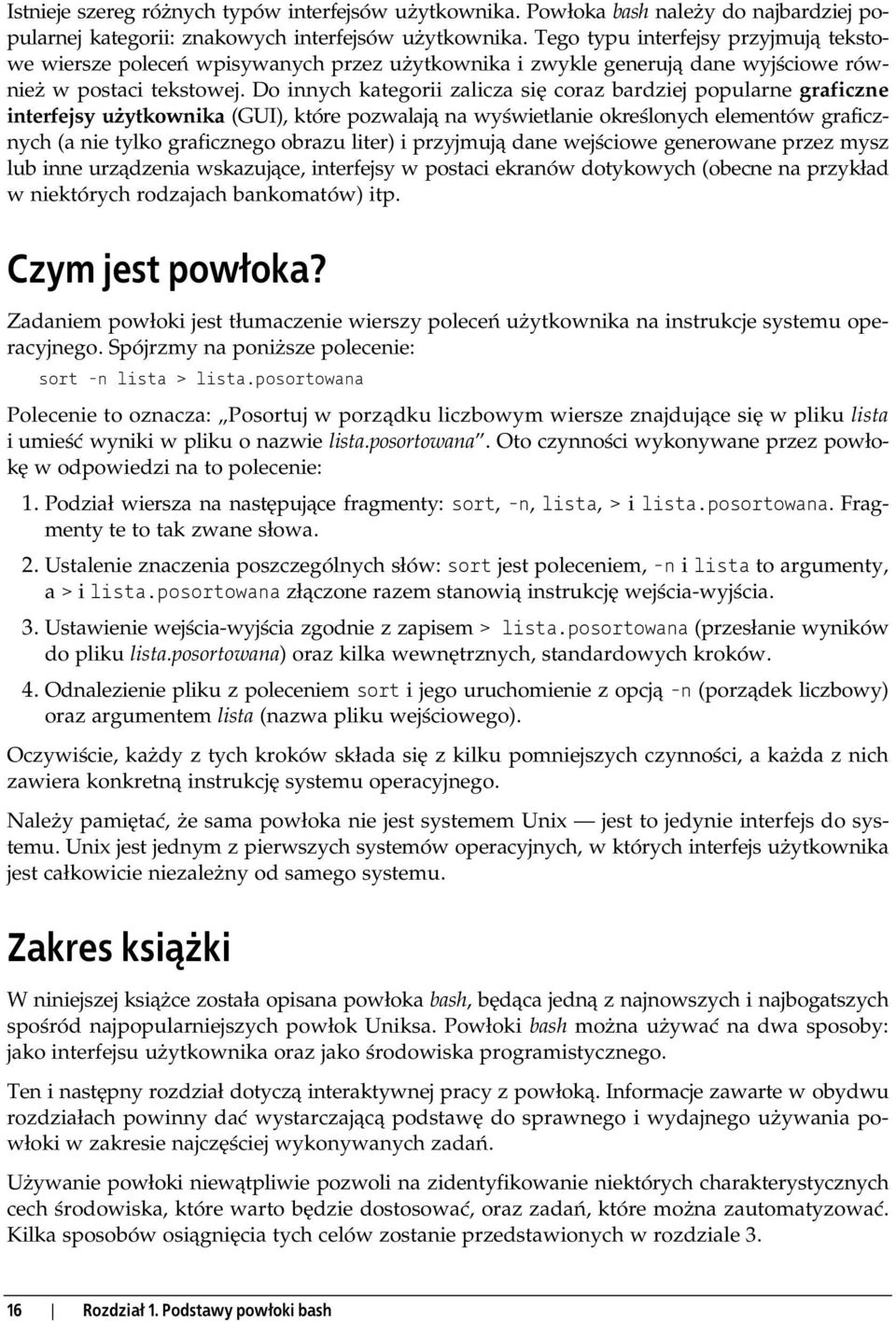 Do innych kategorii zalicza si coraz bardziej popularne graficzne interfejsy u ytkownika (GUI), które pozwalaj na wy wietlanie okre lonych elementów graficznych (a nie tylko graficznego obrazu liter)