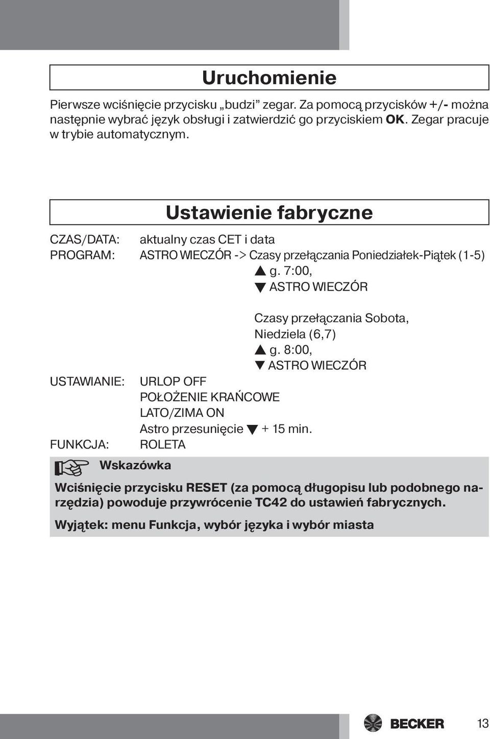 7:00, t ASTRO WIECZÓR USTAWIANIE: FUNKCJA: Czasy przełączania Sobota, Niedziela (6,7) s g.