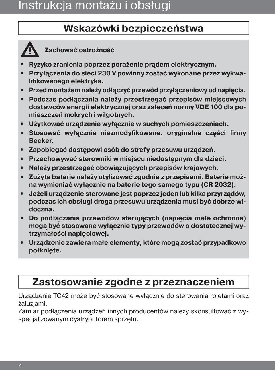 Podczas podłączania należy przestrzegać przepisów miejscowych dostawców energii elektrycznej oraz zaleceń normy VDE 100 dla pomieszczeń mokrych i wilgotnych.