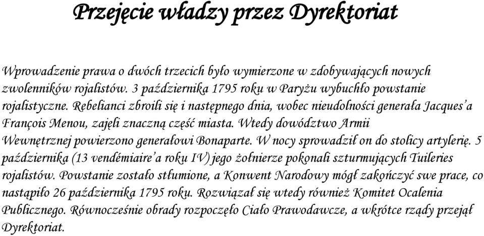 Wtedy dowództwo Armii Wewnętrznej powierzono generałowi Bonaparte. W nocy sprowadził on do stolicy artylerię.