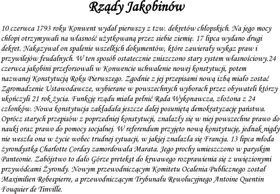 24 czerwca jakobini przeforsowali w Konwencie uchwalenie nowej konstytucji, potem nazwanej Konstytucją Roku Pierwszego.