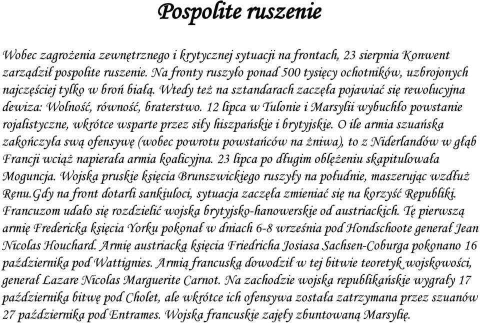 12 lipca w Tulonie i Marsylii wybuchło powstanie rojalistyczne, wkrótce wsparte przez siły hiszpańskie i brytyjskie.