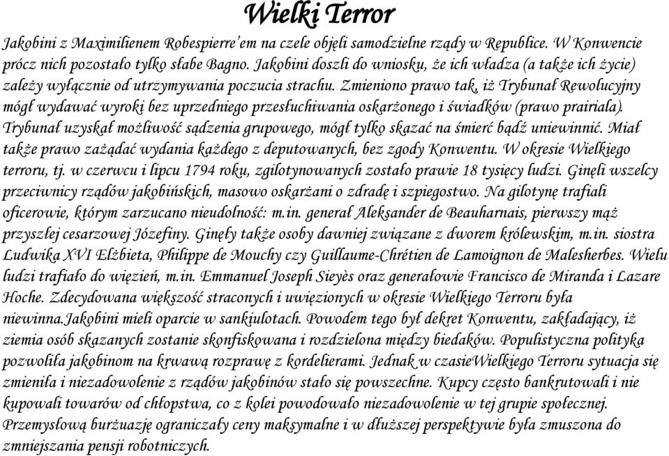 Zmieniono prawo tak, iż Trybunał Rewolucyjny mógł wydawać wyroki bez uprzedniego przesłuchiwania oskarżonego i świadków (prawo prairiala).