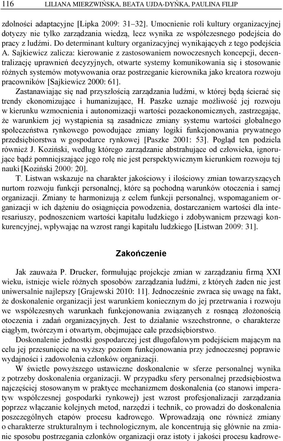 Do determinant kultury organizacyjnej wynikających z tego podejścia A.