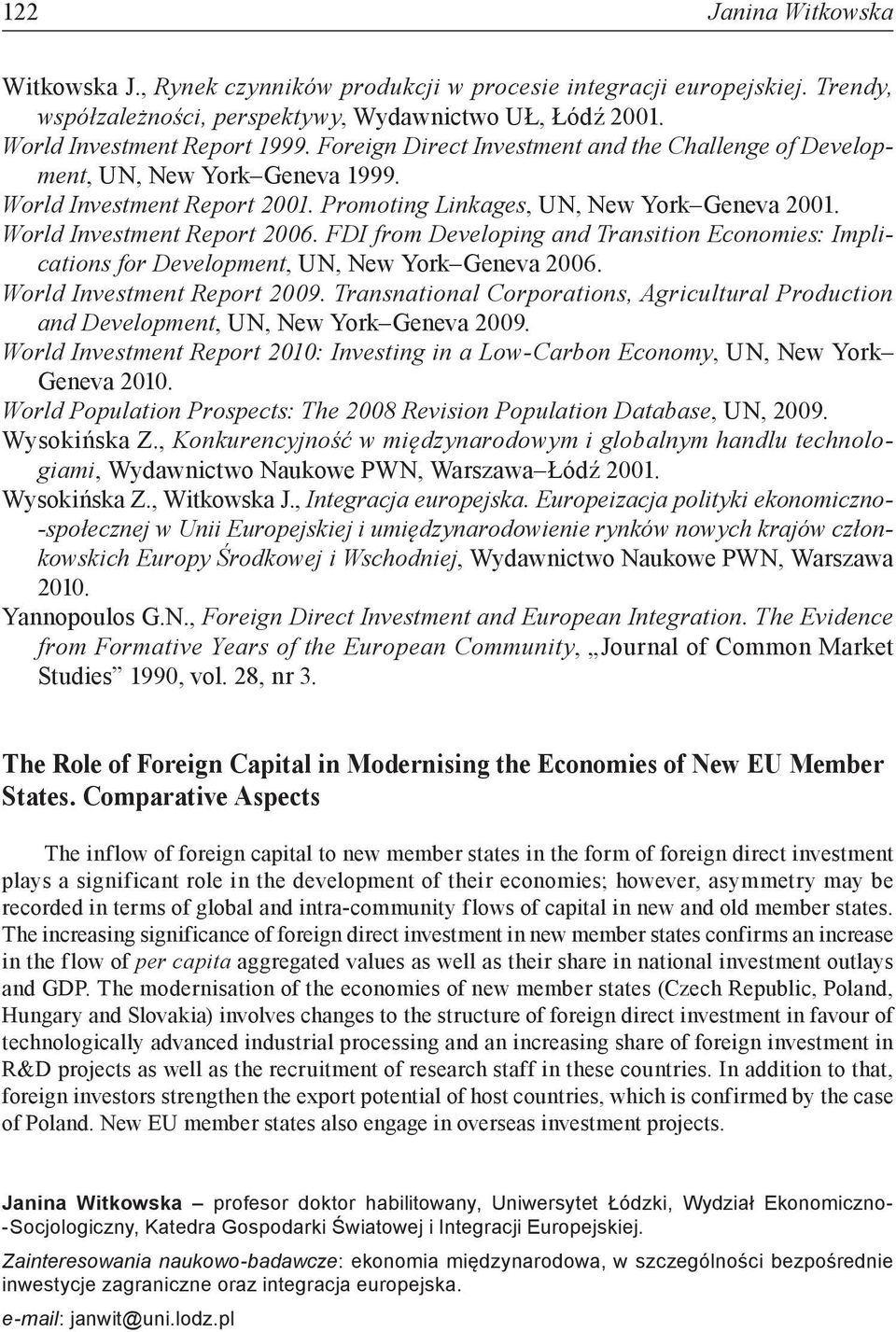 FDI from Developing and Transition Economies: Implications for Development, UN, New York Geneva 2006. World Investment Report 2009.