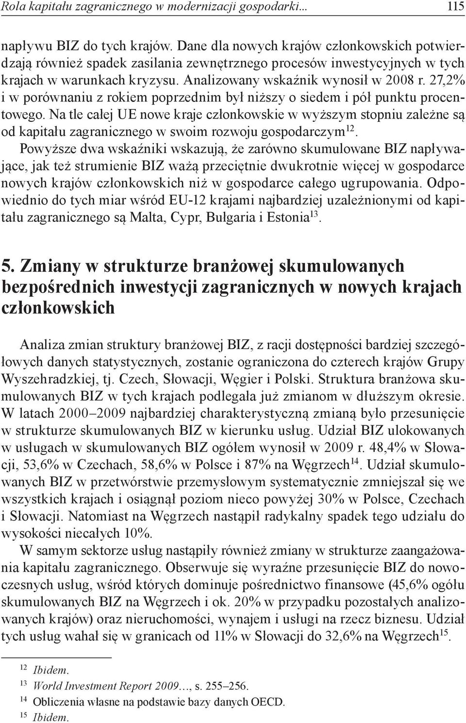 27,2% i w porównaniu z rokiem poprzednim był niższy o siedem i pół punktu procentowego.