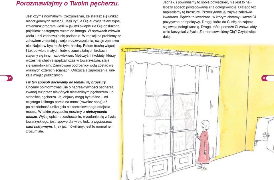 Drog, która pomo e Ci znowu aktywnie korzystaç z ycia. ZainteresowaliÊmy Ci? Czytaj wi c dalej! Jest czymê normalnym i zrozumia ym, e starasz si unikaç nieprzyjemnych sytuacji.