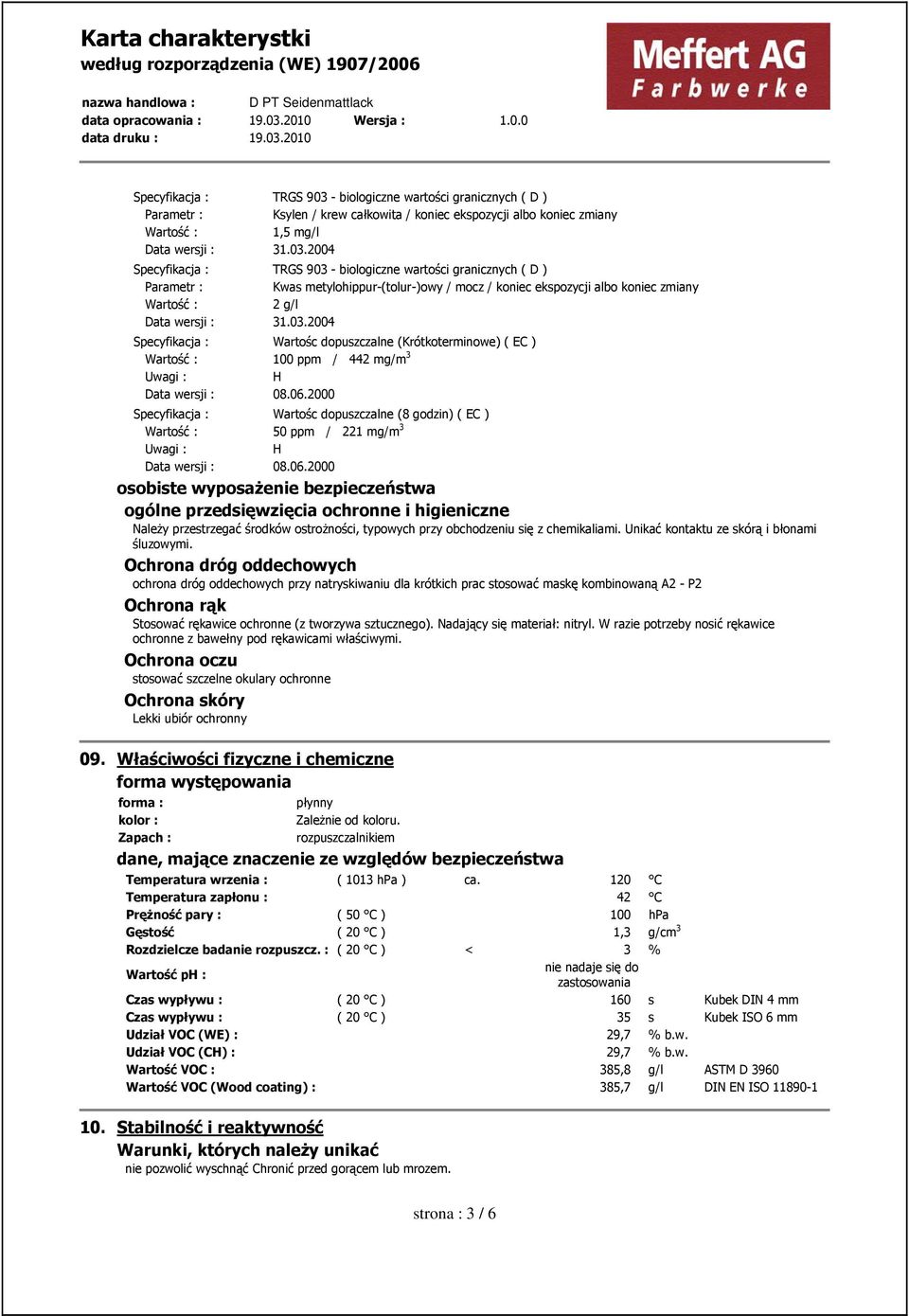 2004 - biologiczne wartości granicznych ( D ) Parametr : Kwas metylohippur-(tolur-)owy / mocz / koniec ekspozycji albo koniec zmiany Wartość : 2 g/l Data wersji : 31.03.