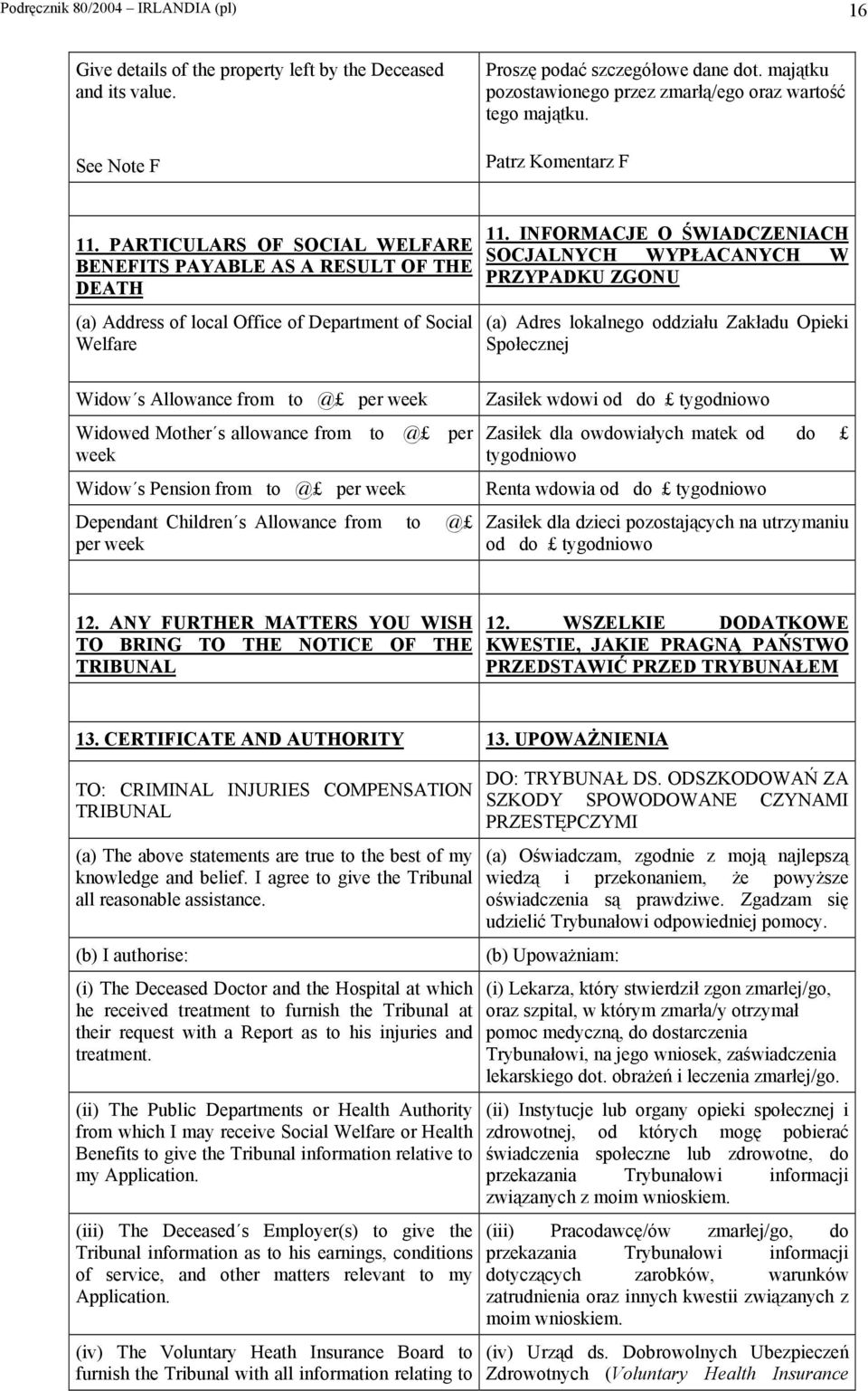 PARTICULARS OF SOCIAL WELFARE BENEFITS PAYABLE AS A RESULT OF THE DEATH (a) Address of local Office of Department of Social Welfare 11.