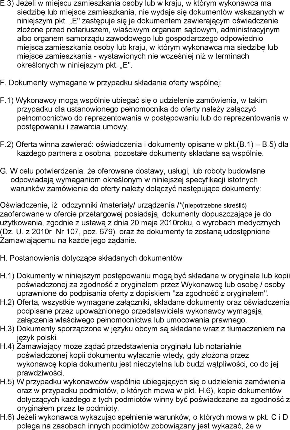 zamieszkania osoby lub kraju, w którym wykonawca ma siedzibę lub miejsce zamieszkania - wystawionych nie wcześniej niż w terminach określonych w niniejszym pkt. E". F.