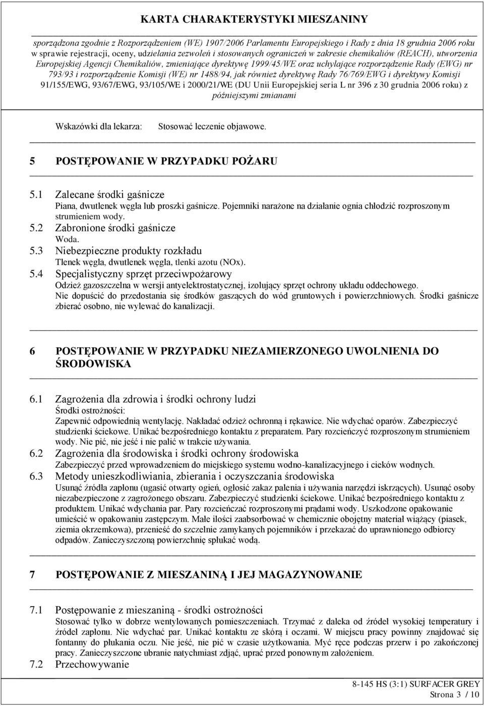 5.4 Specjalistyczny sprzęt przeciwpożarowy Odzież gazoszczelna w wersji antyelektrostatycznej, izolujący sprzęt ochrony układu oddechowego.