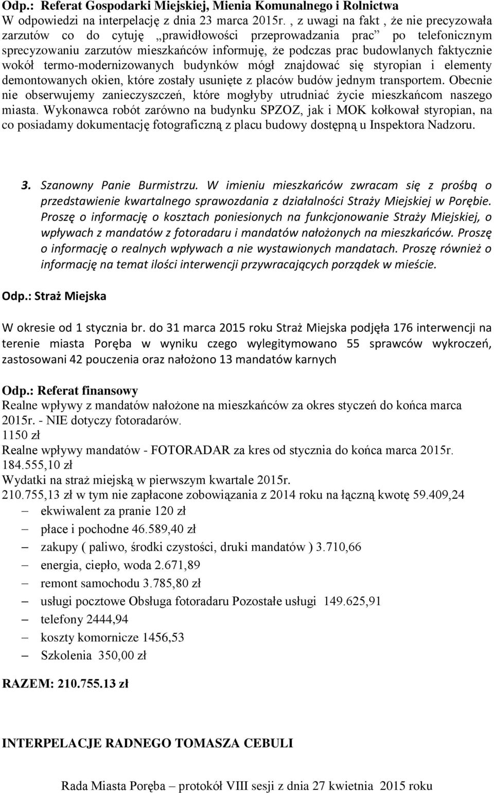 wokół termo-modernizowanych budynków mógł znajdować się styropian i elementy demontowanych okien, które zostały usunięte z placów budów jednym transportem.