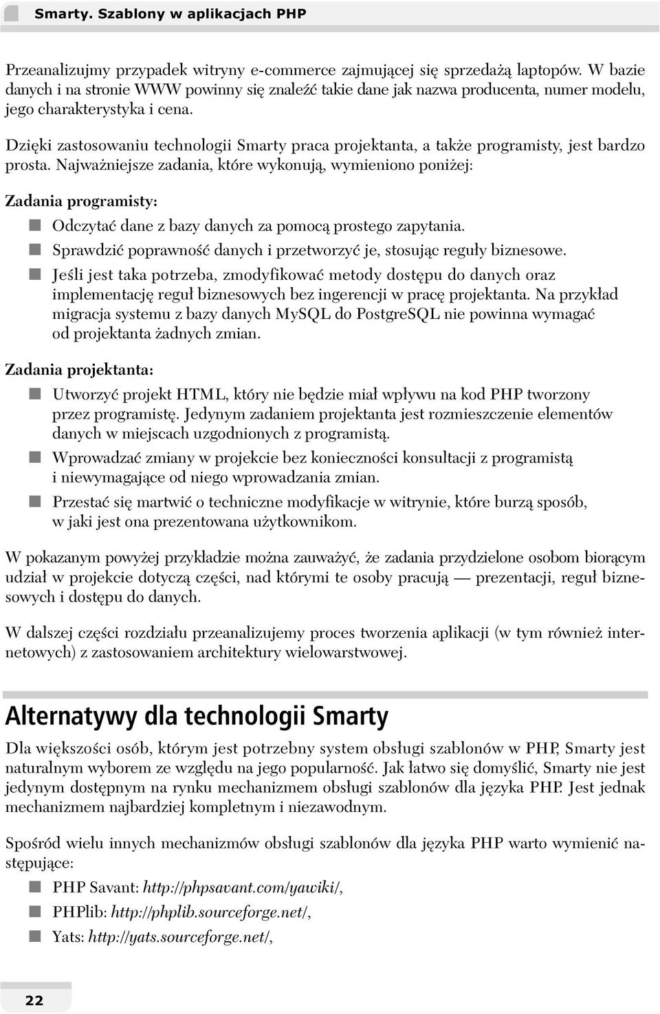 Dzięki zastosowaniu technologii Smarty praca projektanta, a także programisty, jest bardzo prosta.