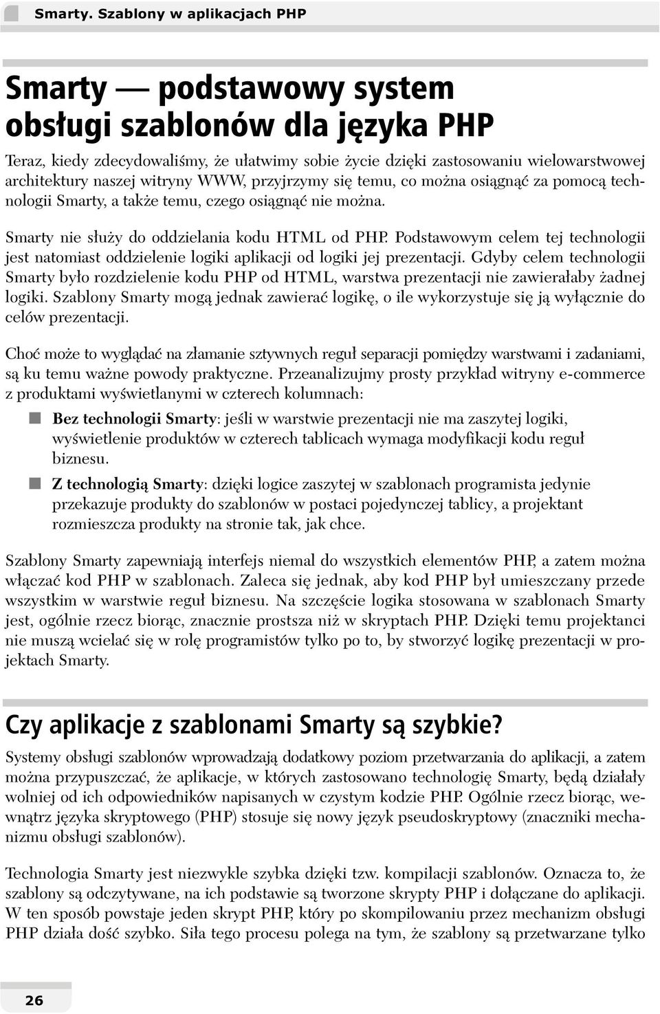 technologii Smarty, a także temu, czego osiągnąć nie można. Smarty nie służy do oddzielania kodu HTML od PHP.