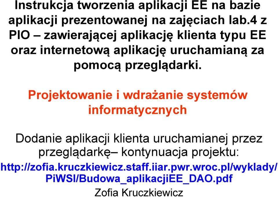 Projektowanie i wdrażanie systemów informatycznych Dodanie aplikacji klienta uruchamianej przez przeglądarkę