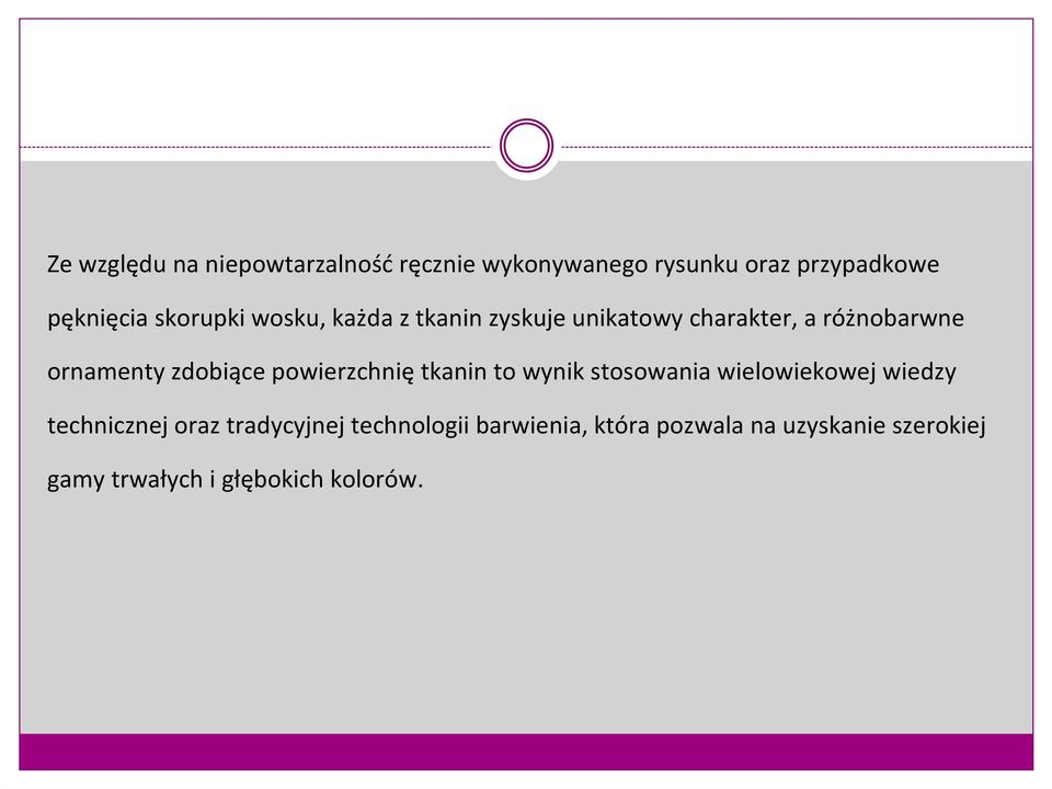 zdobiące powierzchnię tkanin to wynik stosowania wielowiekowej wiedzy technicznej oraz