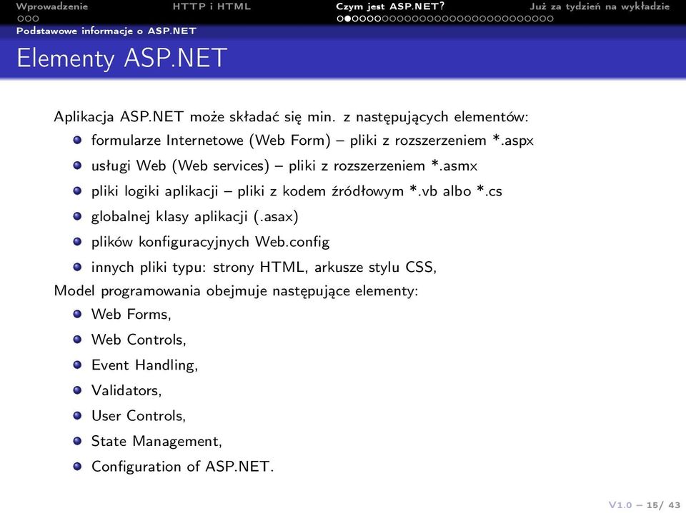 asmx pliki logiki aplikacji pliki z kodem źródłowym *.vb albo *.cs globalnej klasy aplikacji (.asax) plików konfiguracyjnych Web.