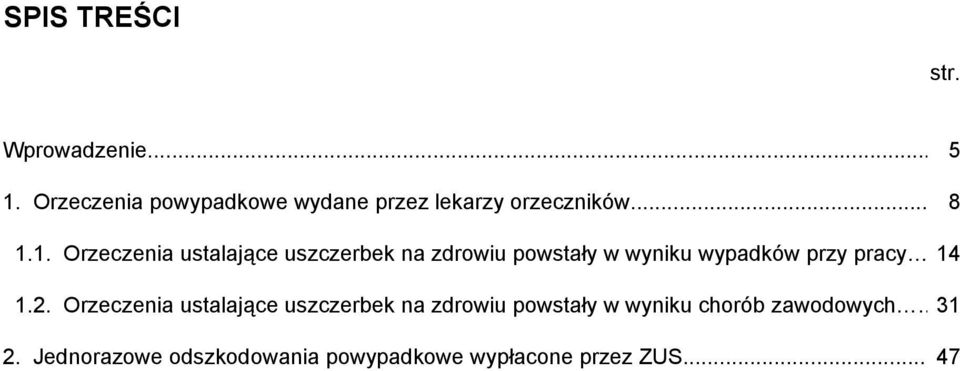 1. Orzeczenia ustalające uszczerbek na zdrowiu powstały w wyniku wypadków przy pracy