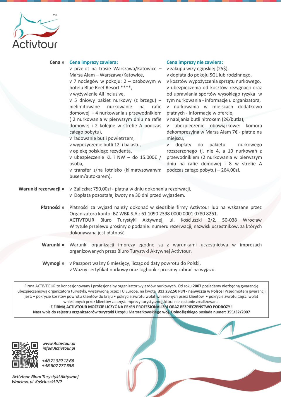 pobytu), v ładowanie butli powietrzem, v wypożyczenie butli 12l i balastu, v opiekę polskiego rezydenta, v ubezpieczenie KL i NW do 15.