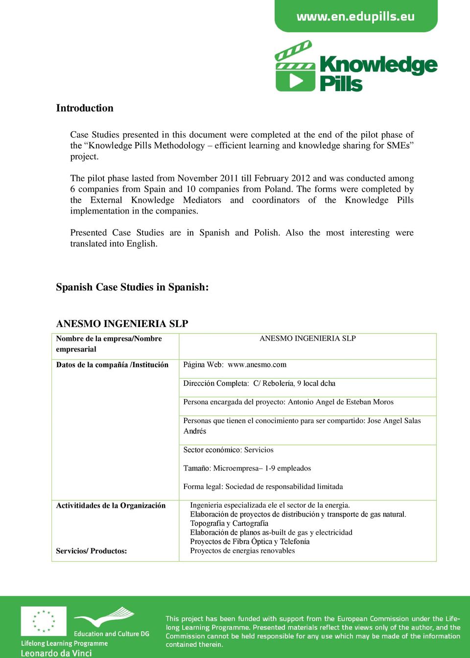 The forms were completed by the External Knowledge Mediators and coordinators of the Knowledge Pills implementation in the companies. Presented Case Studies are in Spanish and Polish.
