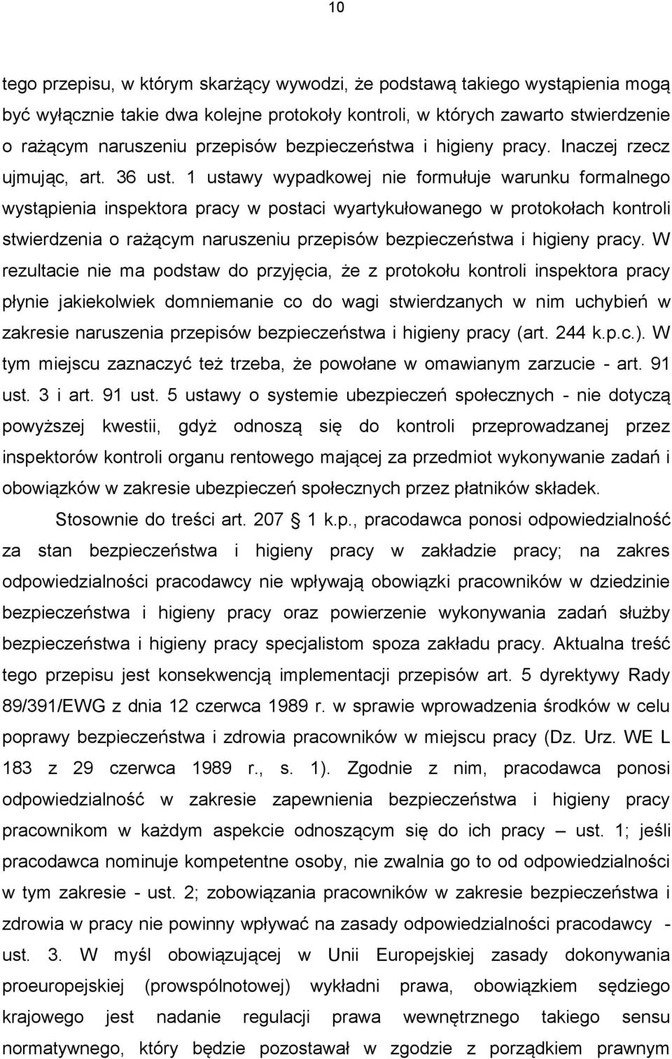 1 ustawy wypadkowej nie formułuje warunku formalnego wystąpienia inspektora pracy w postaci wyartykułowanego w protokołach kontroli stwierdzenia o rażącym naruszeniu przepisów bezpieczeństwa i