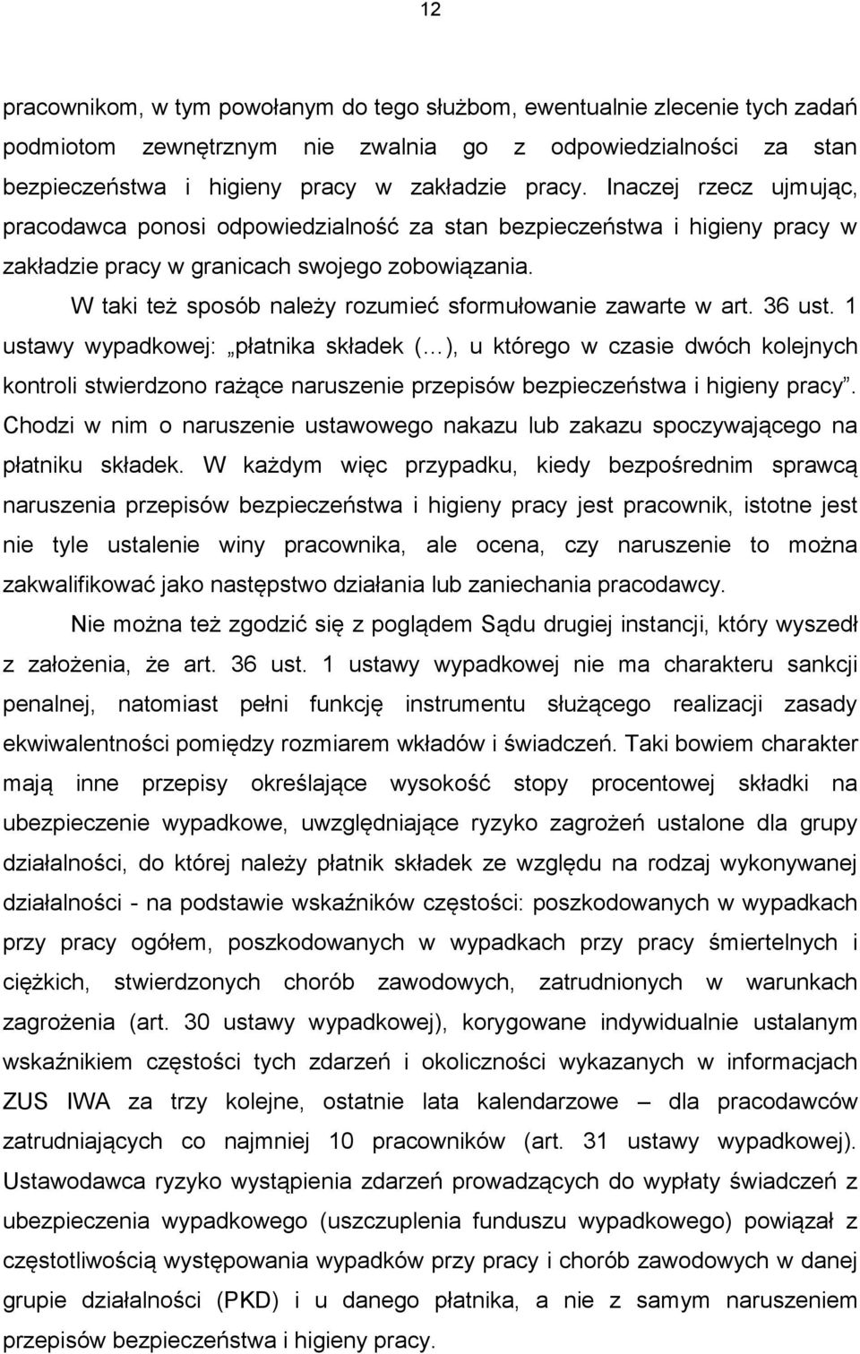 W taki też sposób należy rozumieć sformułowanie zawarte w art. 36 ust.