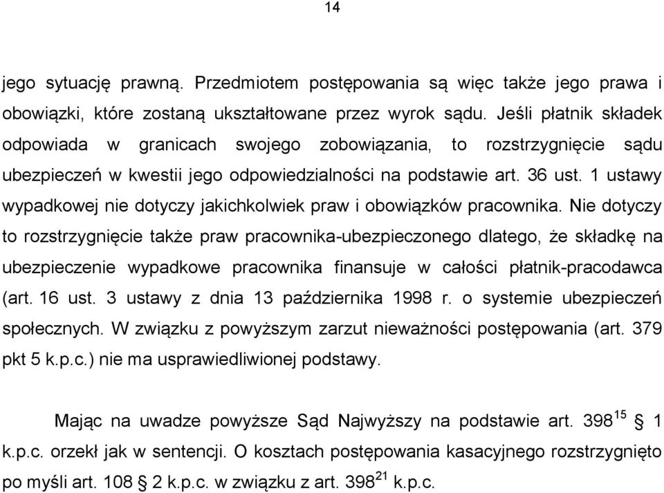 1 ustawy wypadkowej nie dotyczy jakichkolwiek praw i obowiązków pracownika.