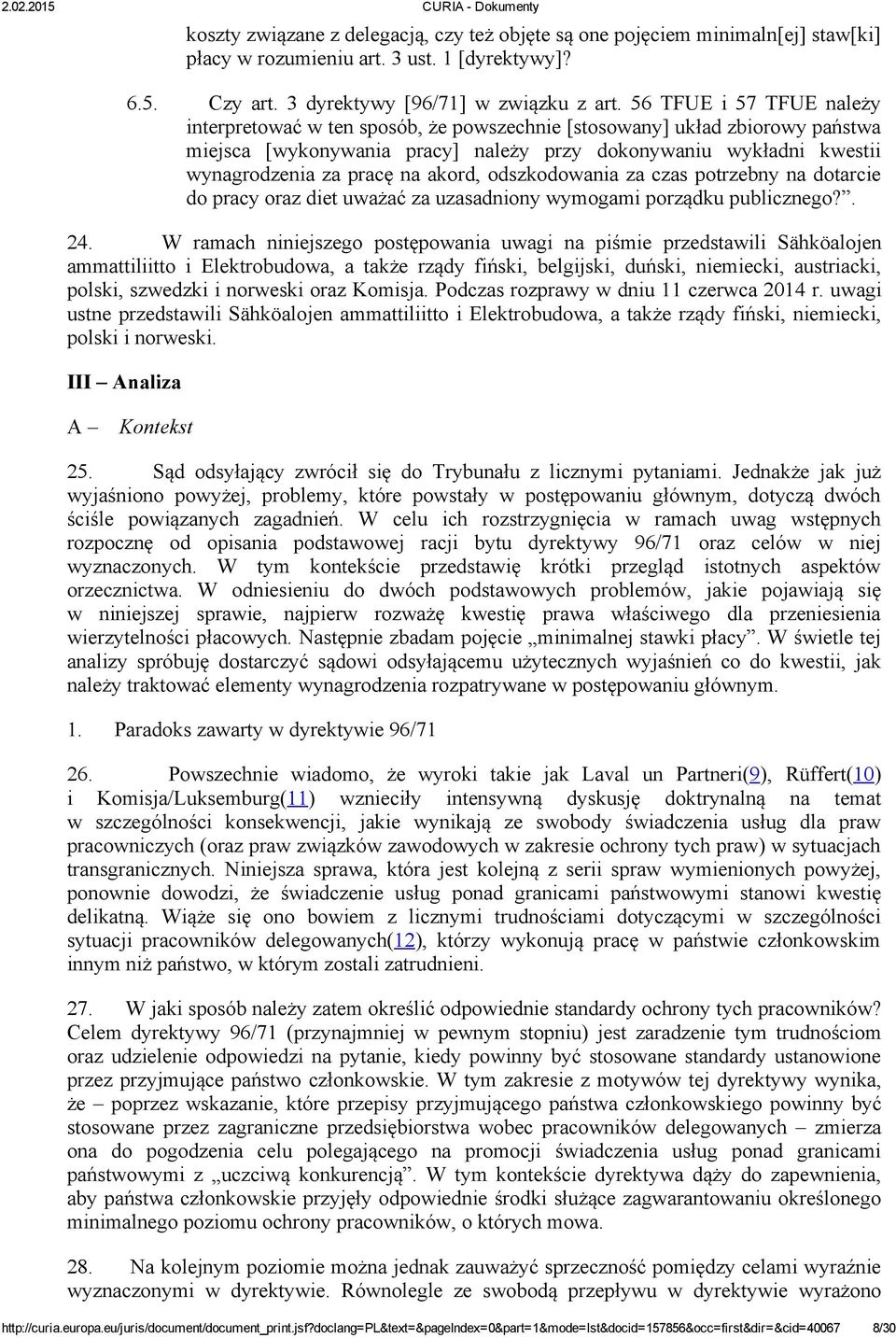 akord, odszkodowania za czas potrzebny na dotarcie do pracy oraz diet uważać za uzasadniony wymogami porządku publicznego?. 24.