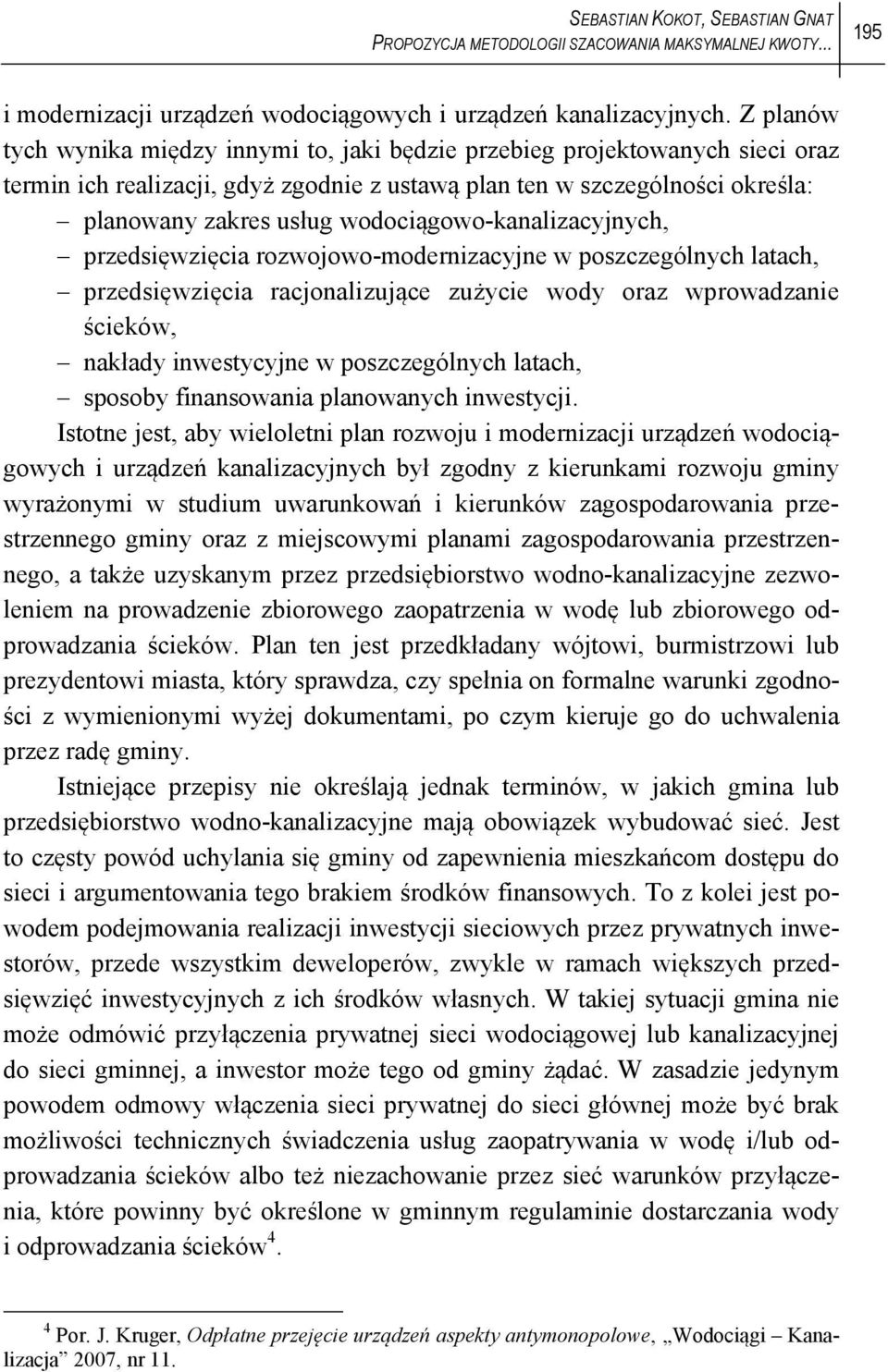 wodociągowo-kanalizacyjnych, przedsięwzięcia rozwojowo-modernizacyjne w poszczególnych latach, przedsięwzięcia racjonalizujące zużycie wody oraz wprowadzanie ścieków, nakłady inwestycyjne w