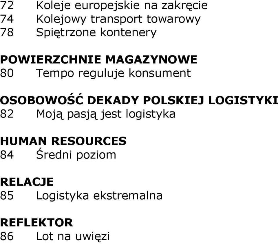 konsument OSOBOWOŚĆ DEKADY POLSKIEJ LOGISTYKI 82 Moją pasją jest