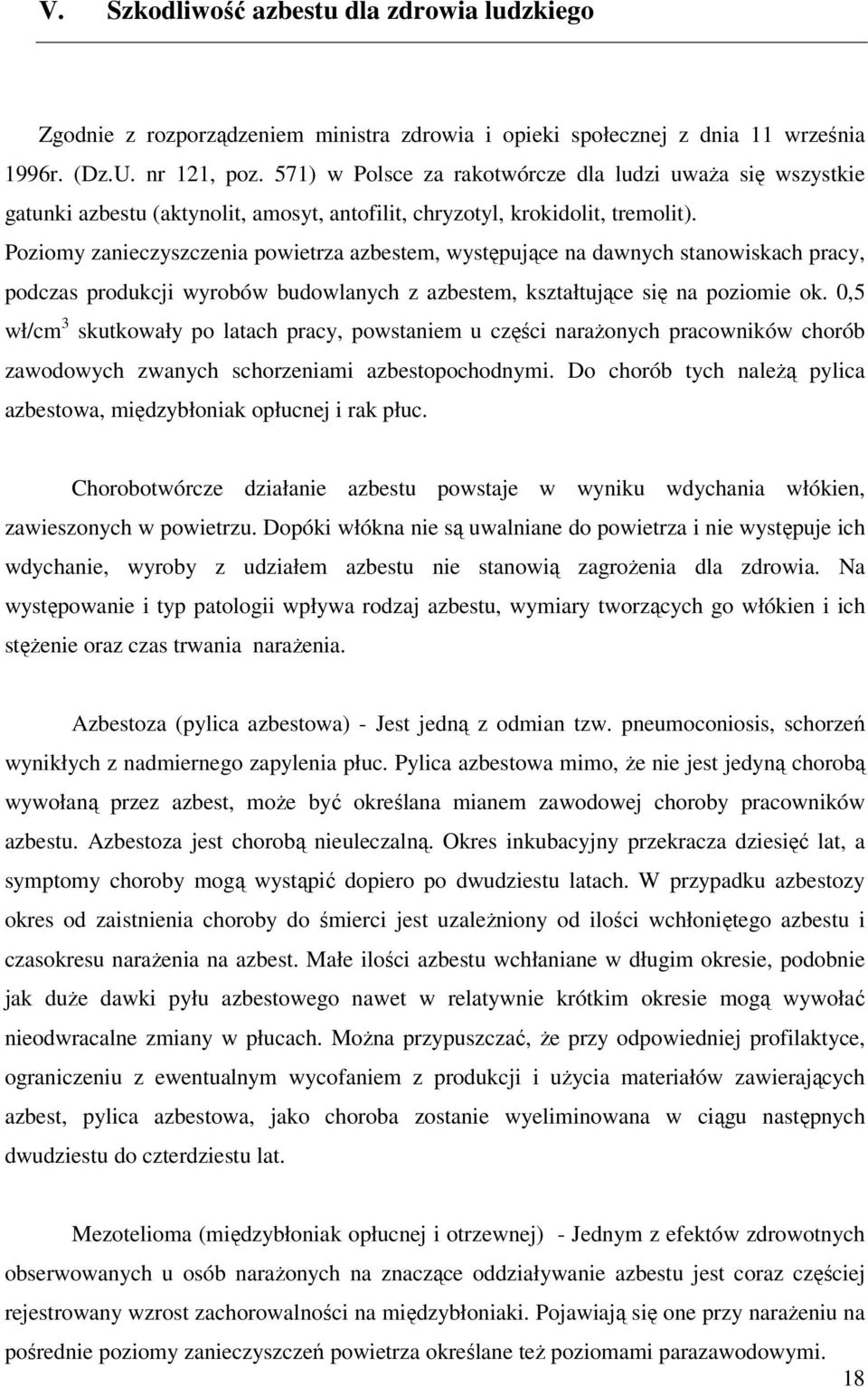 Poziomy zanieczyszczenia powietrza azbestem, występujące na dawnych stanowiskach pracy, podczas produkcji wyrobów budowlanych z azbestem, kształtujące się na poziomie ok.