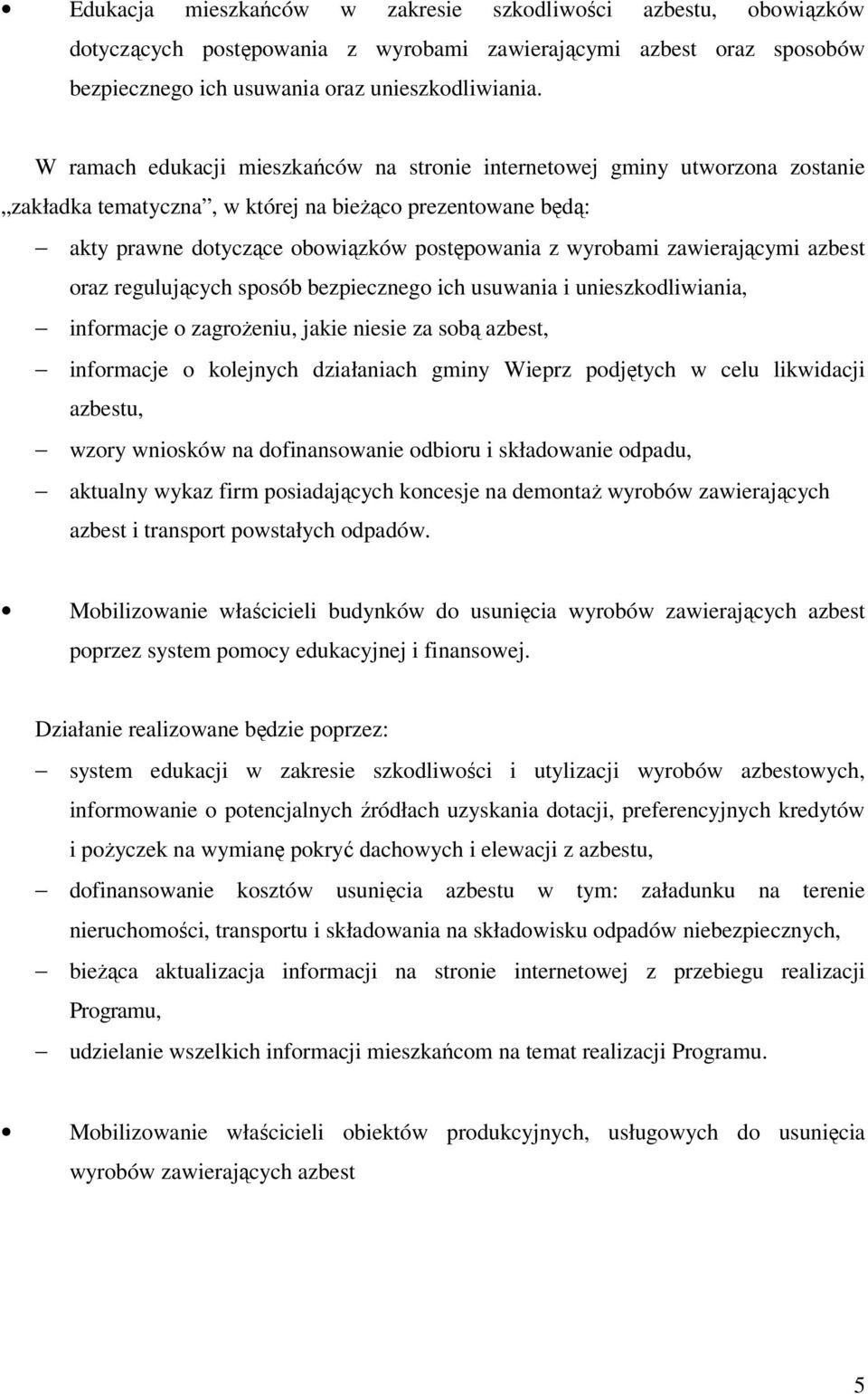 zawierającymi azbest oraz regulujących sposób bezpiecznego ich usuwania i unieszkodliwiania, informacje o zagrożeniu, jakie niesie za sobą azbest, informacje o kolejnych działaniach gminy Wieprz