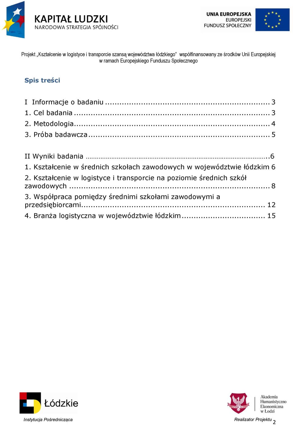 Kształcenie w logistyce i transporcie na poziomie średnich szkół zawodowych... 8 3.