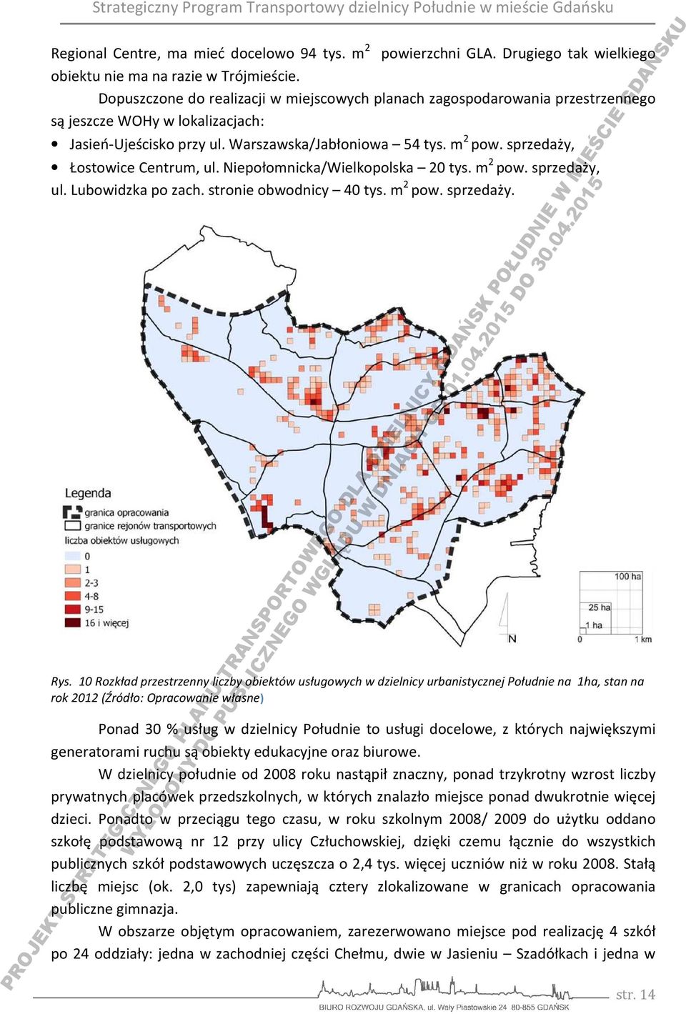 sprzedaży, Łostowice Centrum, ul. Niepołomnicka/Wielkopolska 20 tys. m 2 pow. sprzedaży, ul. Lubowidzka po zach. stronie obwodnicy 40 tys. m 2 pow. sprzedaży. Rys.