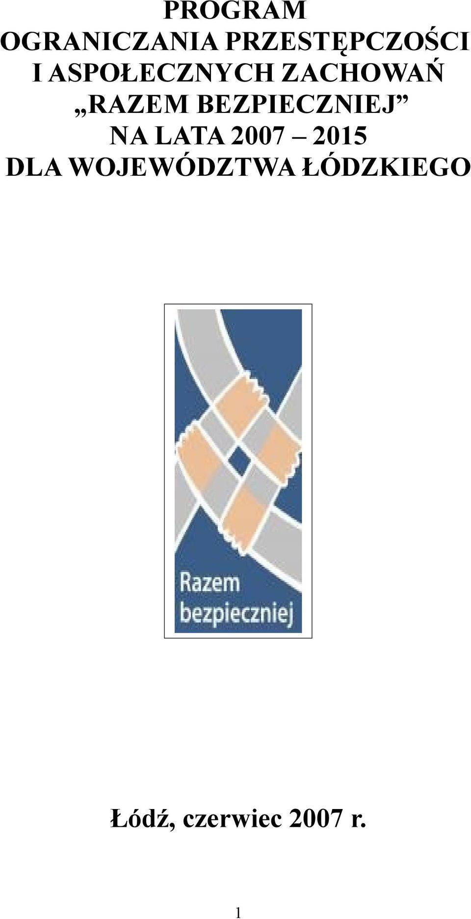 BEZPIECZNIEJ NA LATA 2007 2015 DLA