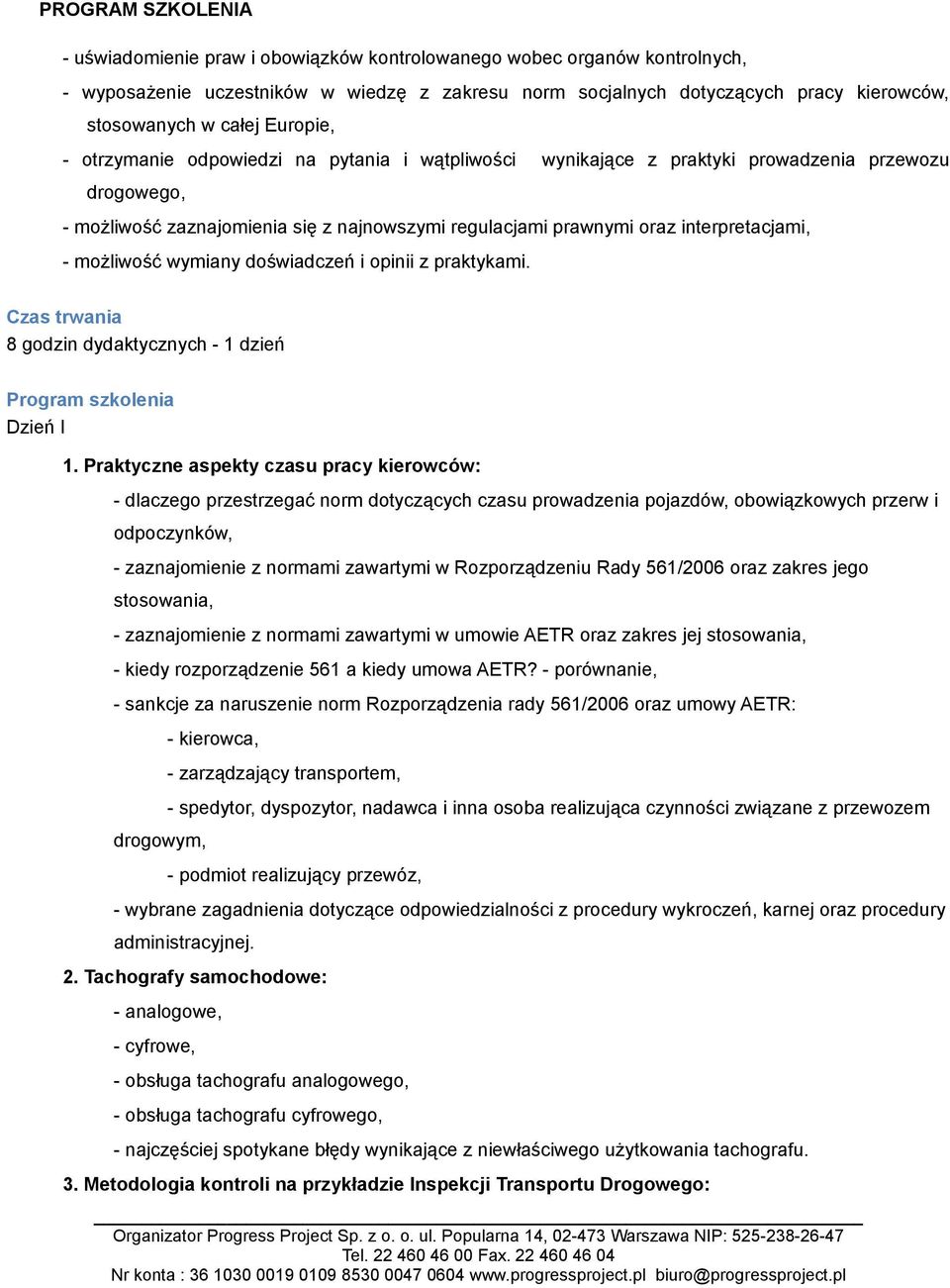 wymiany doświadczeń i opinii z praktykami. Czas trwania 8 godzin dydaktycznych - 1 dzień Program szkolenia Dzień I 1.