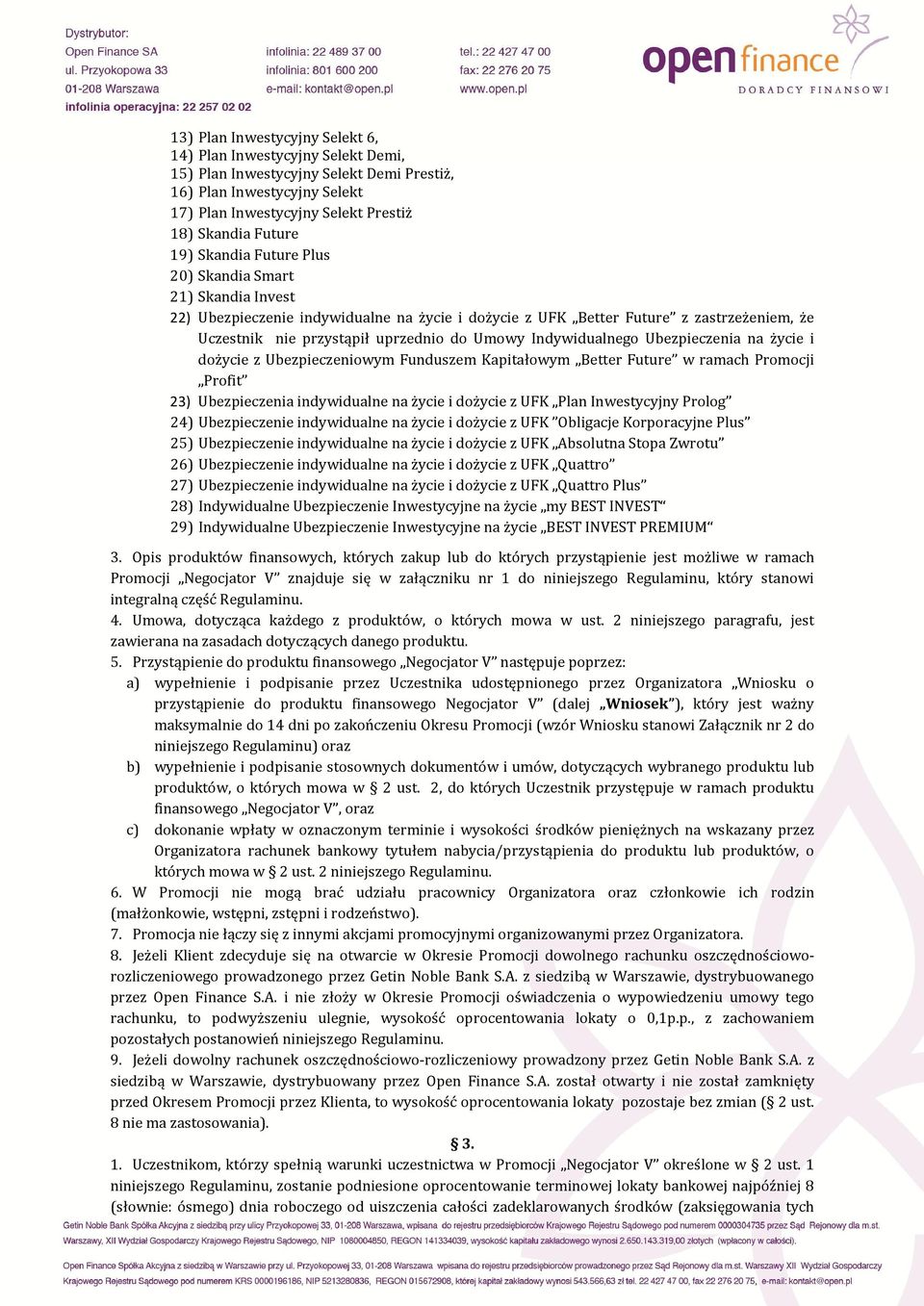 Indywidualnego Ubezpieczenia na życie i dożycie z Ubezpieczeniowym Funduszem Kapitałowym Better Future w ramach Promocji Profit 23) Ubezpieczenia indywidualne na życie i dożycie z UFK Plan