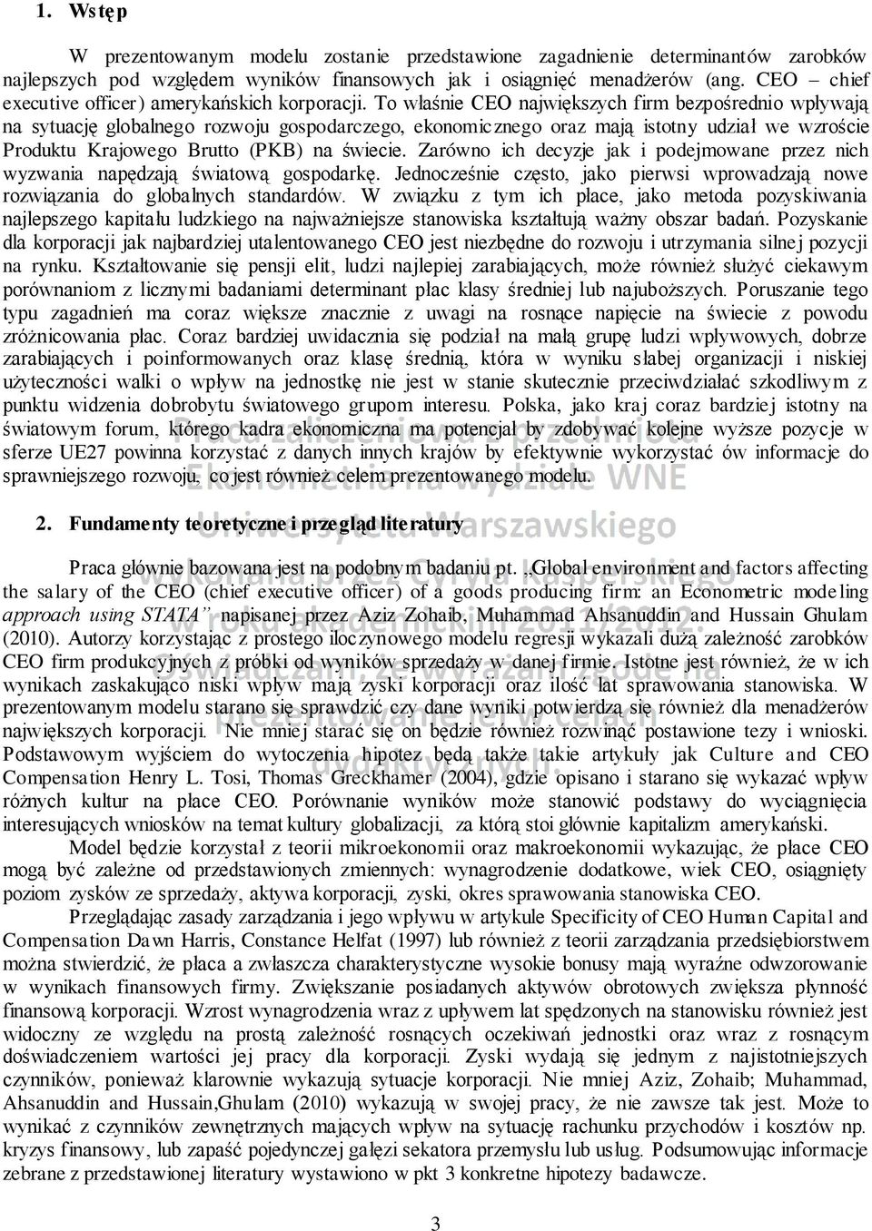 To właśnie CEO największych firm bezpośrednio wpływają na sytuację globalnego rozwoju gospodarczego, ekonomicznego oraz mają istotny udział we wzroście Produktu Krajowego Brutto (PKB) na świecie.