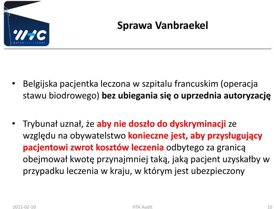 konieczne jest, aby przysługujący pacjentowi zwrot kosztów leczenia odbytego za granicą obejmował kwotę