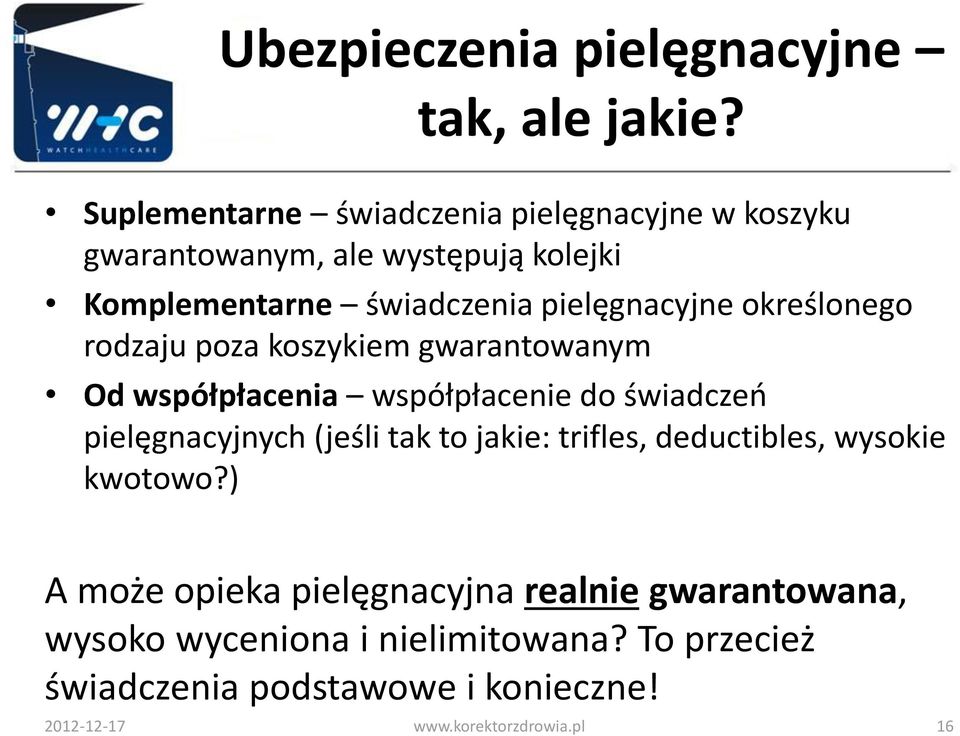 określonego rodzaju poza koszykiem gwarantowanym Od współpłacenia współpłacenie do świadczeń pielęgnacyjnych (jeśli tak to