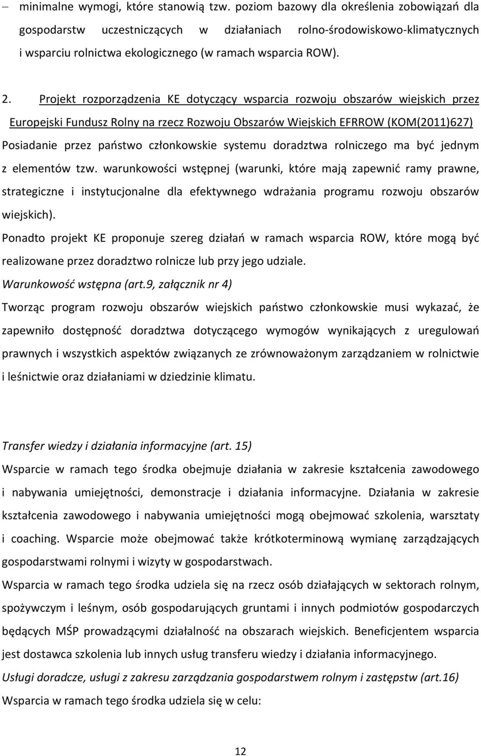 Projekt rozporządzenia KE dotyczący wsparcia rozwoju obszarów wiejskich przez Europejski Fundusz Rolny na rzecz Rozwoju Obszarów Wiejskich EFRROW (KOM(2011)627) Posiadanie przez państwo członkowskie