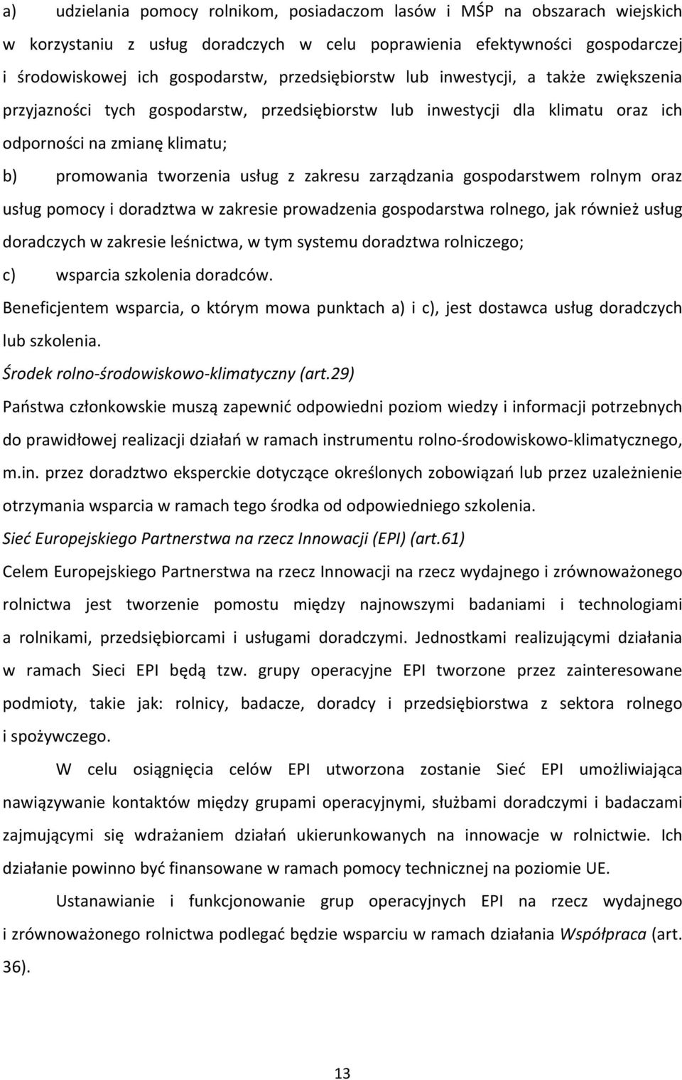 zakresu zarządzania gospodarstwem rolnym oraz usług pomocy i doradztwa w zakresie prowadzenia gospodarstwa rolnego, jak również usług doradczych w zakresie leśnictwa, w tym systemu doradztwa