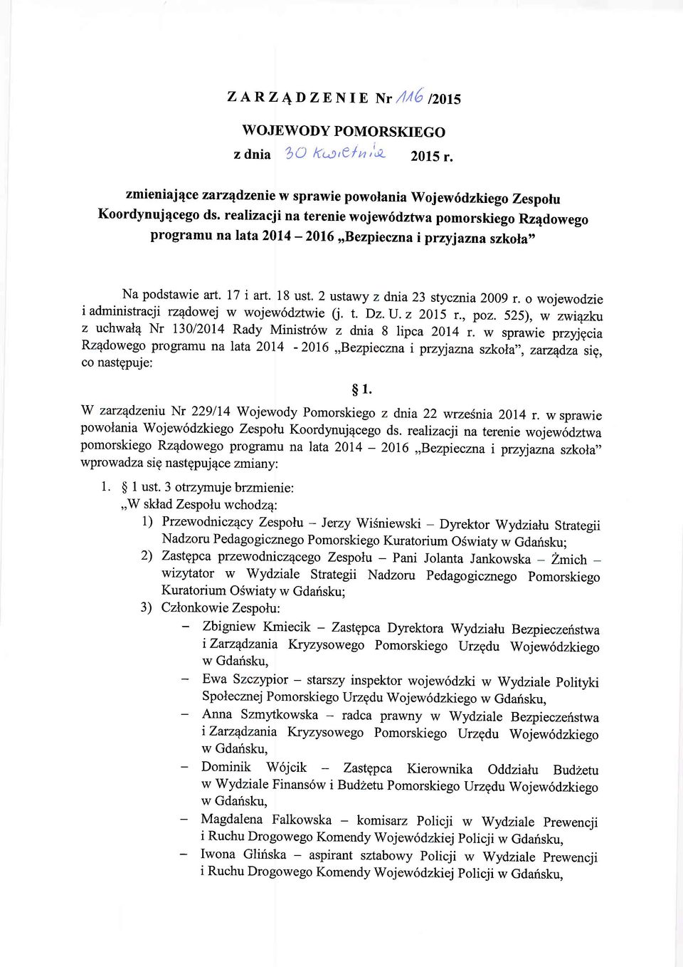 o wojewodzie iadministracji rzqdowej w wojew6dztwie Q. t. Dz.rJ.z 2015 r., poz.525), w zwiqzl-;o z uchwanq Nr 130/2014 Rady Minish6w z dnia 8 lipca 2014 r.